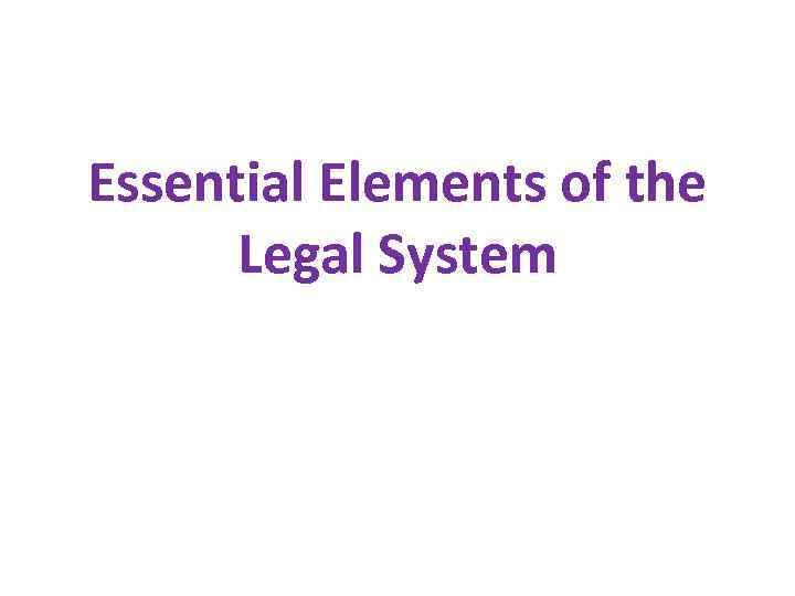 Essential Elements of the Legal System 