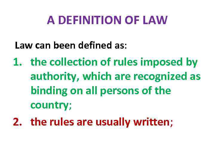 A DEFINITION OF LAW Law can been defined as: 1. the collection of rules