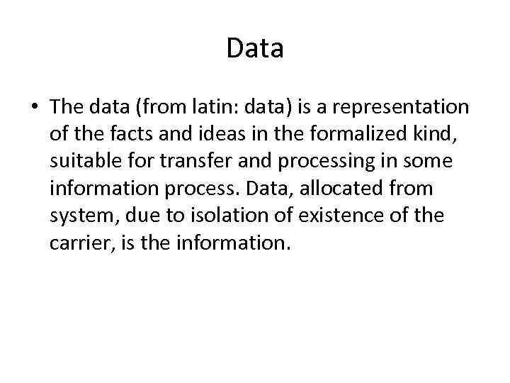 Data • The data (from latin: data) is a representation of the facts and