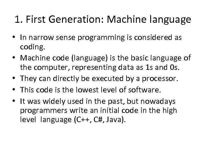 1. First Generation: Machine language • In narrow sense programming is considered as coding.