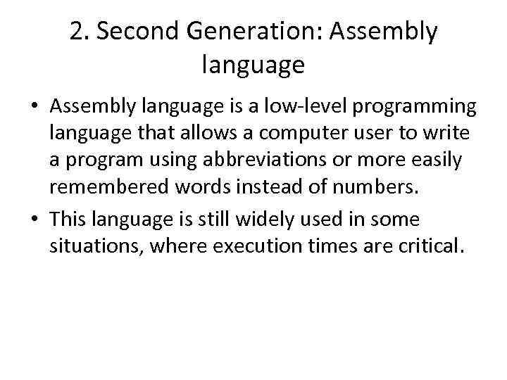 2. Second Generation: Assembly language • Assembly language is a low-level programming language that