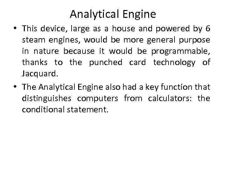 Analytical Engine • This device, large as a house and powered by 6 steam