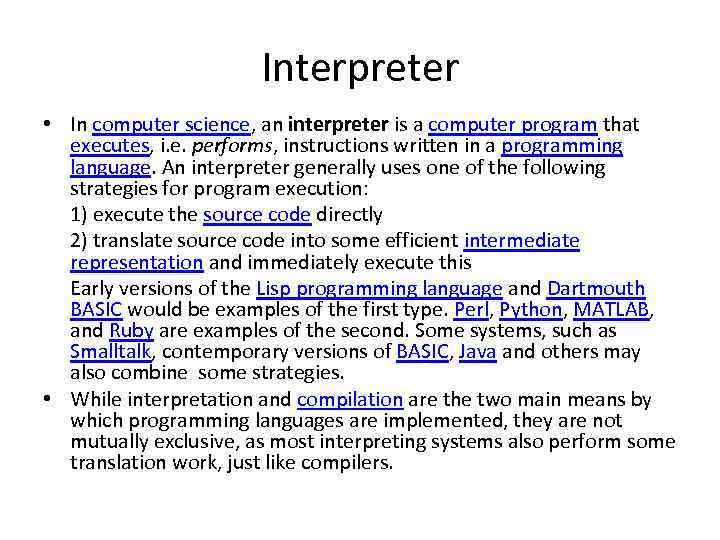 Interpreter • In computer science, an interpreter is a computer program that executes, i.