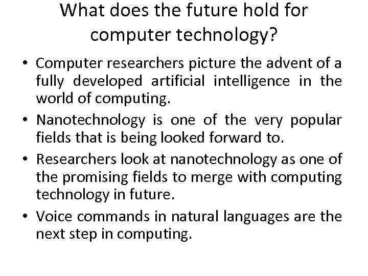 What does the future hold for computer technology? • Computer researchers picture the advent