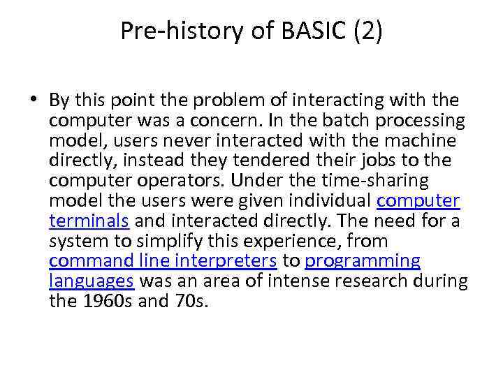 Pre-history of BASIC (2) • By this point the problem of interacting with the