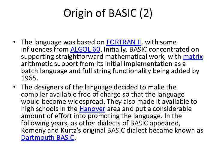 Origin of BASIC (2) • The language was based on FORTRAN II, with some