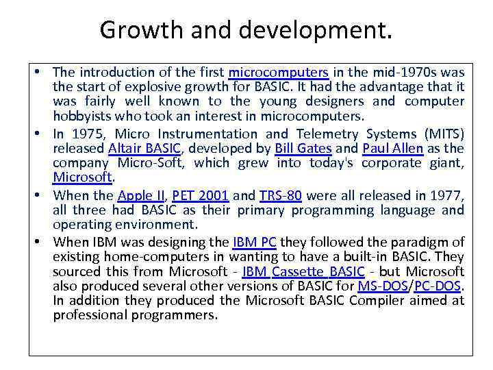 Growth and development. • The introduction of the first microcomputers in the mid-1970 s