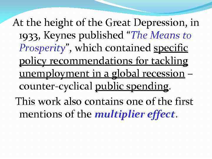 At the height of the Great Depression, in 1933, Keynes published “The Means to