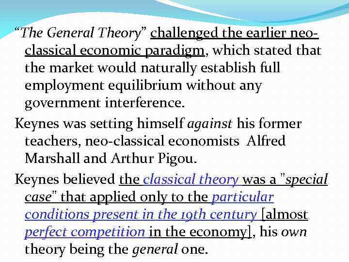 “The General Theory” challenged the earlier neoclassical economic paradigm, which stated that the market