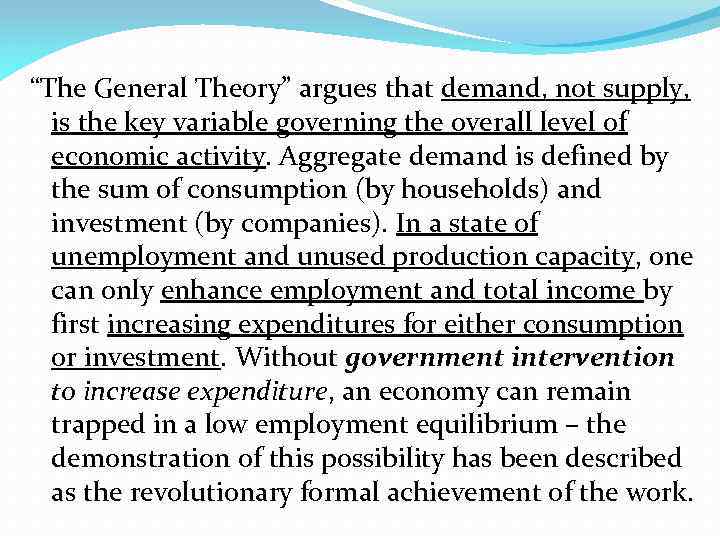 “The General Theory” argues that demand, not supply, is the key variable governing the