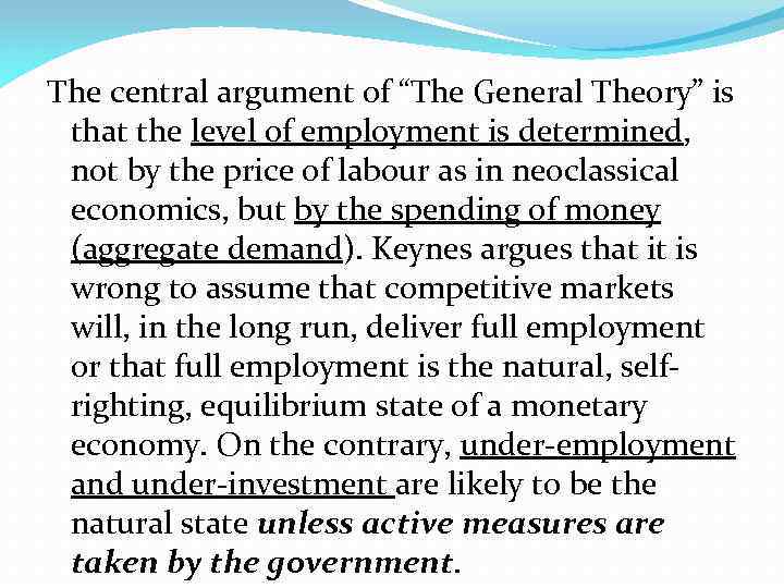 The central argument of “The General Theory” is that the level of employment is