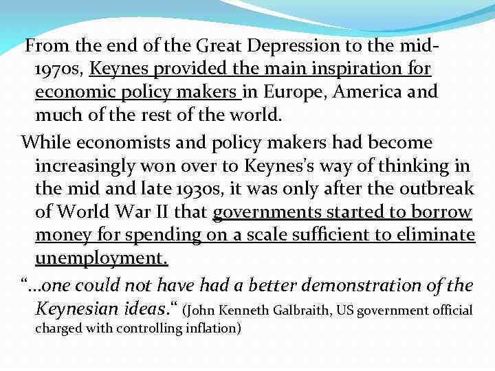 From the end of the Great Depression to the mid 1970 s, Keynes provided