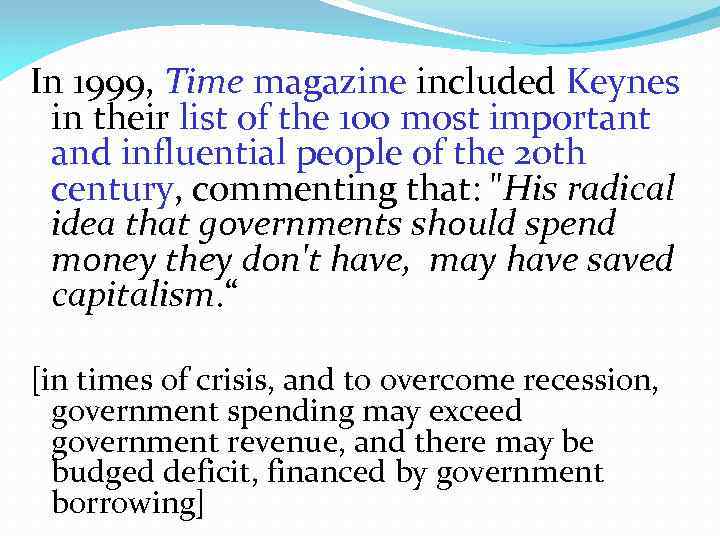 In 1999, Time magazine included Keynes in their list of the 100 most important