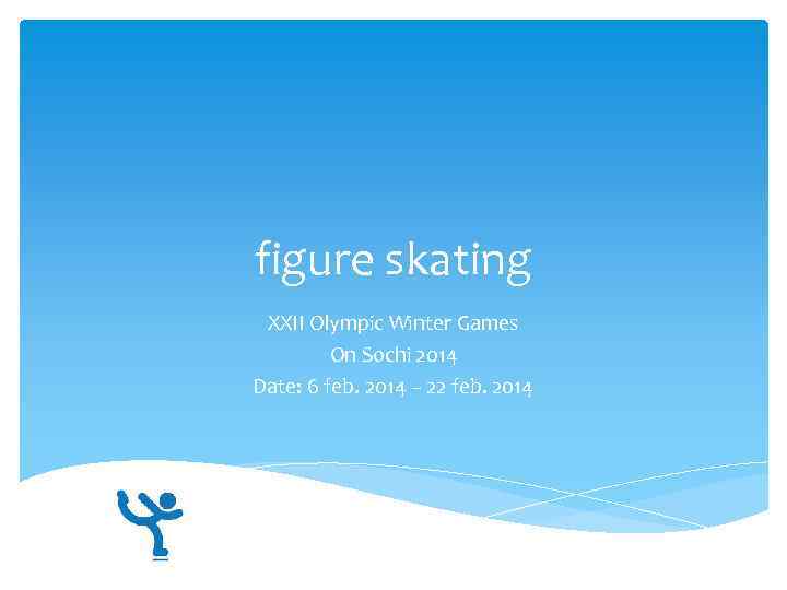 figure skating XXII Olympic Winter Games On Sochi 2014 Date: 6 feb. 2014 –
