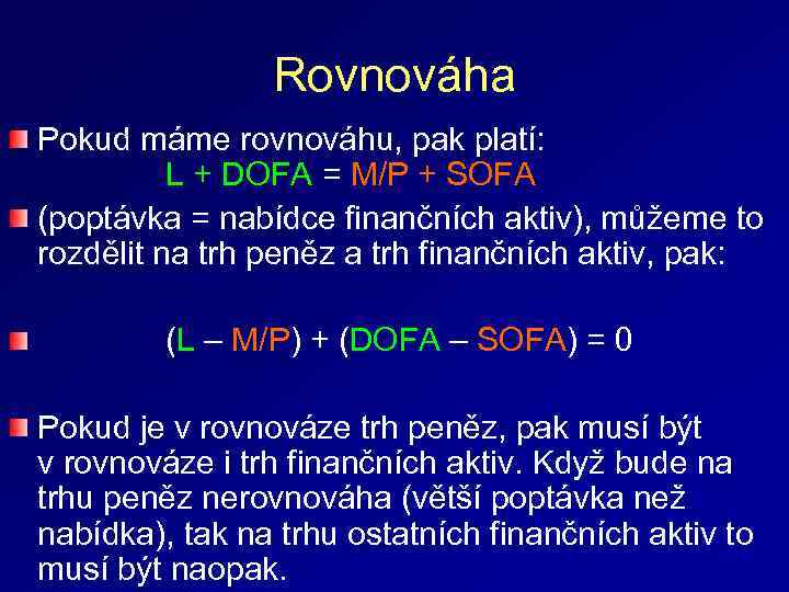 Rovnováha Pokud máme rovnováhu, pak platí: L + DOFA = M/P + SOFA (poptávka