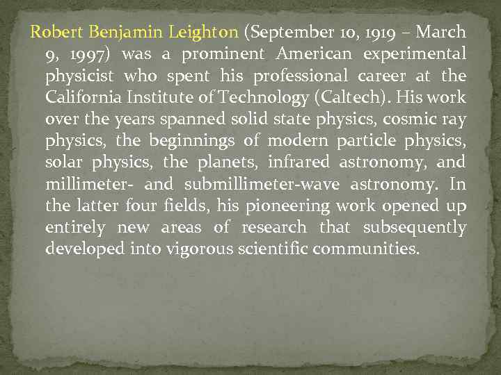 Robert Benjamin Leighton (September 10, 1919 – March 9, 1997) was a prominent American