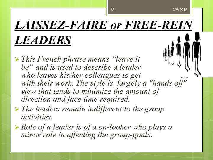 48 2/9/2018 LAISSEZ-FAIRE or FREE-REIN LEADERS Ø This French phrase means “leave it be”