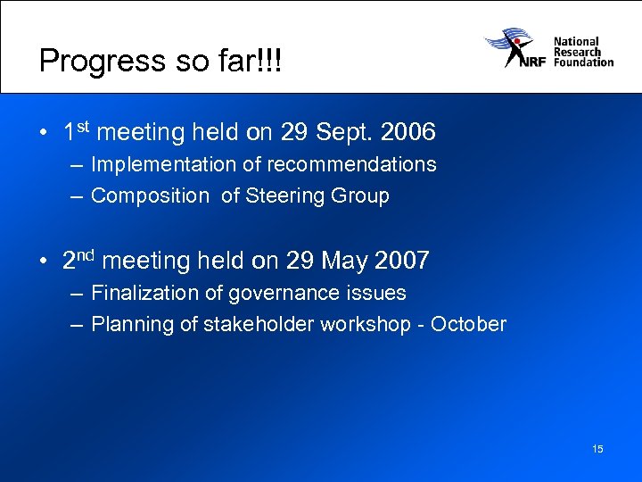 Progress so far!!! • 1 st meeting held on 29 Sept. 2006 – Implementation