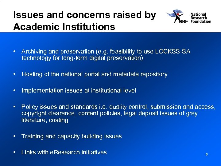 Issues and concerns raised by Academic Institutions • Archiving and preservation (e. g. feasibility