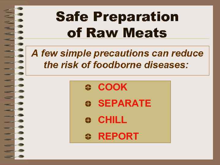 Safe Preparation of Raw Meats A few simple precautions can reduce the risk of