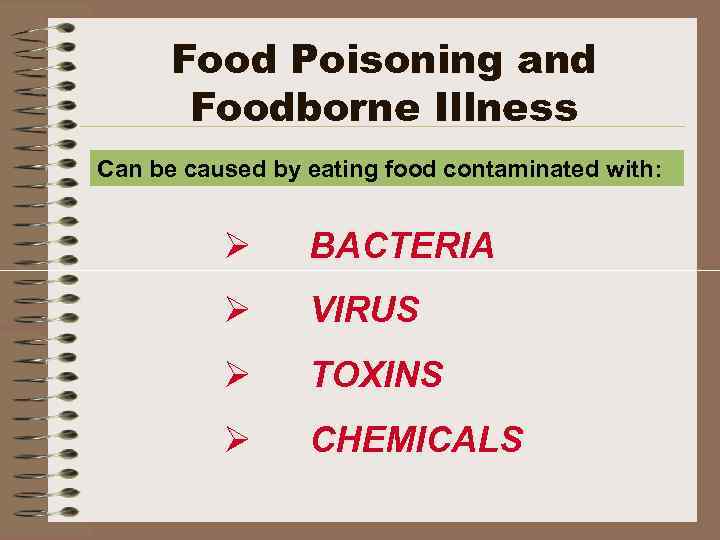 Food Poisoning and Foodborne Illness Can be caused by eating food contaminated with: Ø
