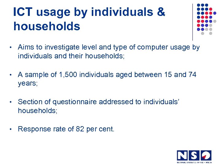 ICT usage by individuals & households • Aims to investigate level and type of