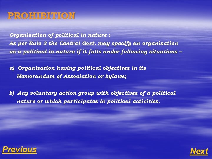 PROHIBITION Organisation of political in nature : As per Rule 3 the Central Govt.