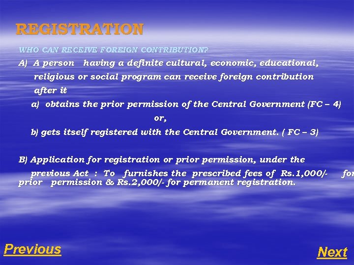 REGISTRATION WHO CAN RECEIVE FOREIGN CONTRIBUTION? A) A person having a definite cultural, economic,