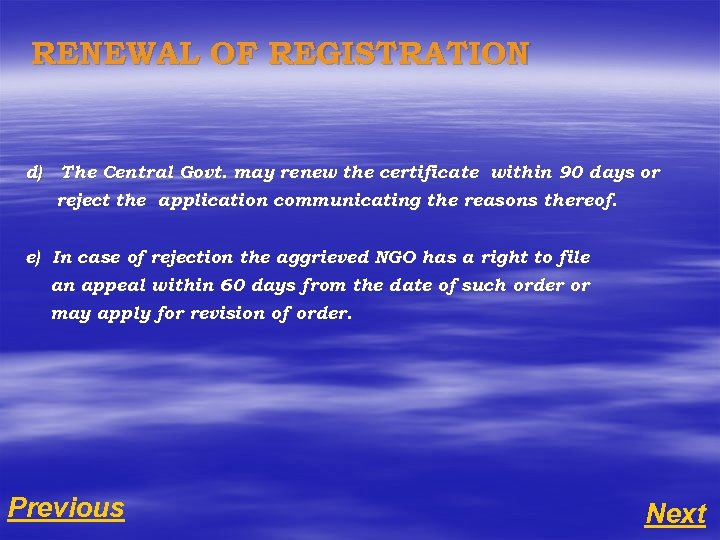 RENEWAL OF REGISTRATION d) The Central Govt. may renew the certificate within 90 days