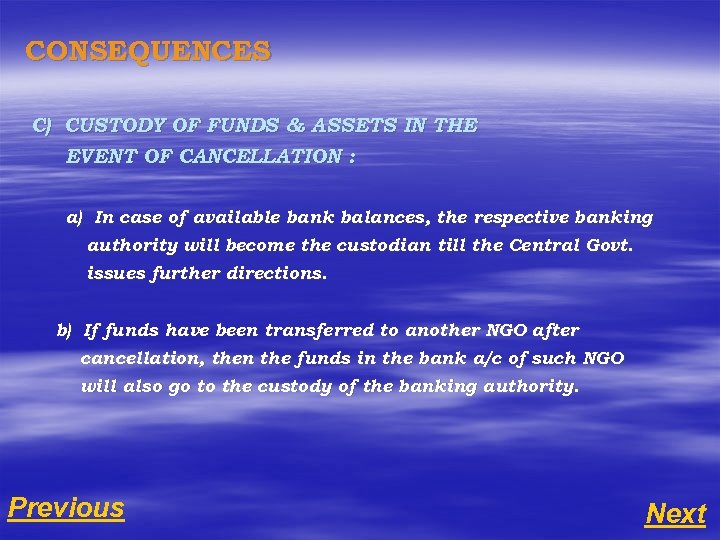 CONSEQUENCES C) CUSTODY OF FUNDS & ASSETS IN THE EVENT OF CANCELLATION : a)