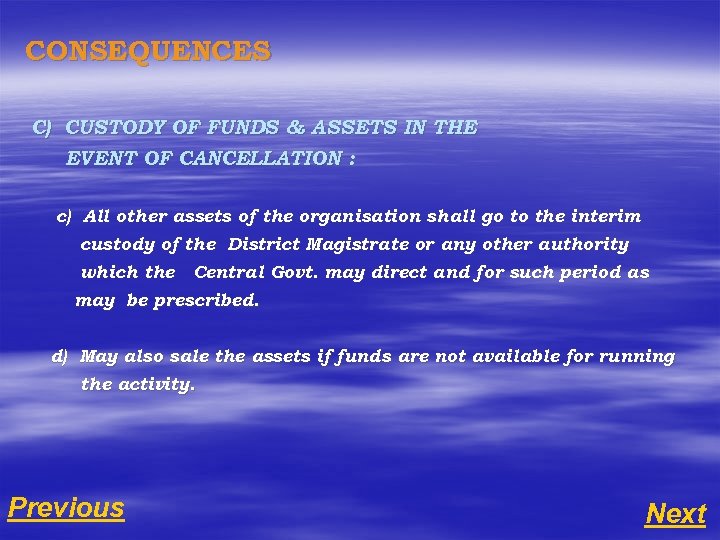 CONSEQUENCES C) CUSTODY OF FUNDS & ASSETS IN THE EVENT OF CANCELLATION : c)