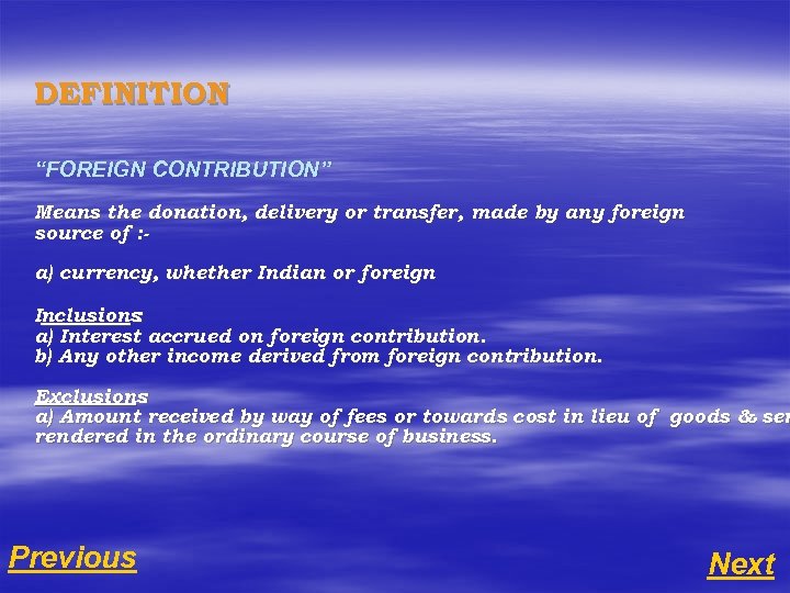 DEFINITION “FOREIGN CONTRIBUTION” Means the donation, delivery or transfer, made by any foreign source