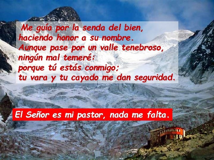 Me guía por la senda del bien, haciendo honor a su nombre. Aunque pase
