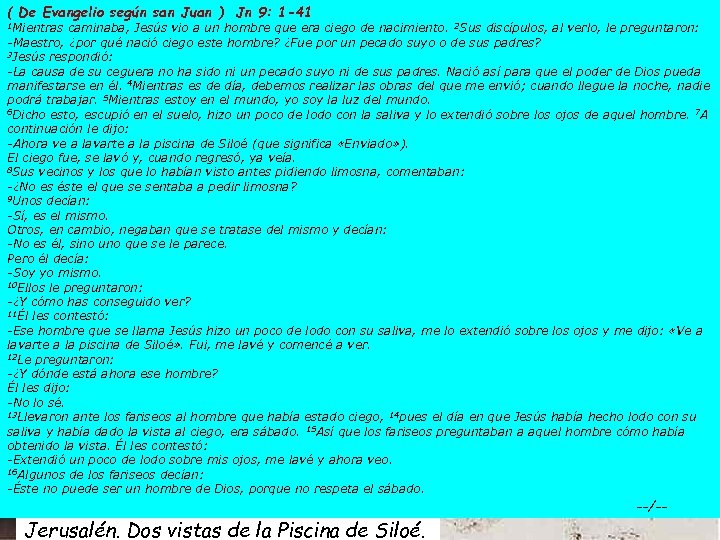 ( De Evangelio según san Juan ) Jn 9: 1 -41 1 Mientras caminaba,