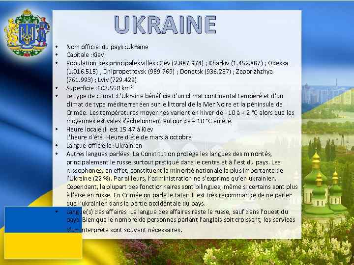 UKRAINE • • • Nom officiel du pays : Ukraine Capitale : Kiev Population