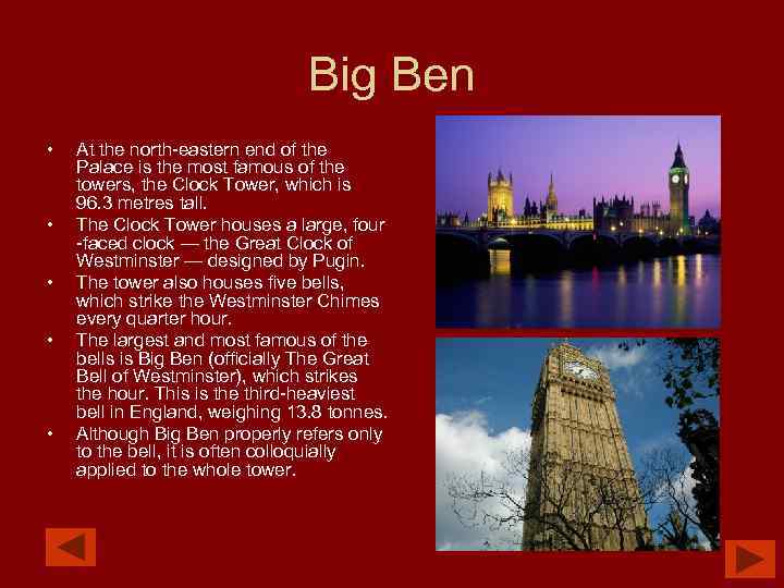 Big Ben • • • At the north-eastern end of the Palace is the