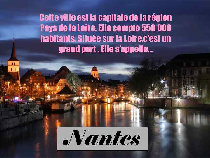 Cette ville est la capitale de la région Pays de la Loire. Elle compte