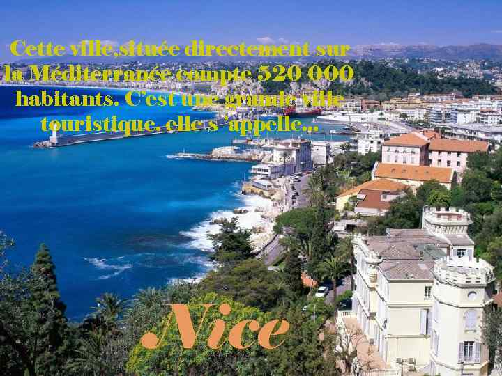 Cette ville, située directement sur la Méditerranée compte 520 000 habitants. C’est une grande