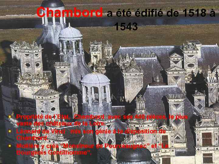 Chambord a été édifié de 1518 à 1543 § Propriété de l´Etat, Chambord avec