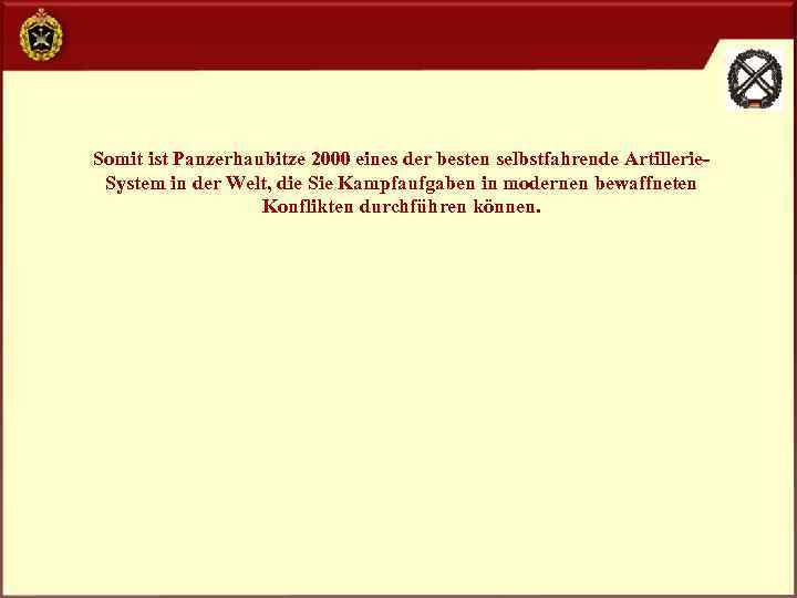 Somit ist Panzerhaubitze 2000 eines der besten selbstfahrende Artillerie. System in der Welt, die