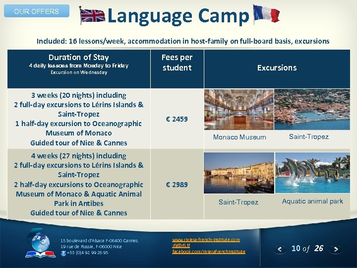 OUR OFFERS Language Camp Included: 16 lessons/week, accommodation in host-family on full-board basis, excursions
