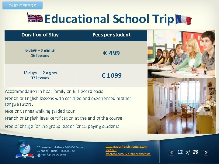OUR OFFERS Educational School Trip Duration of Stay Fees per student 6 days –