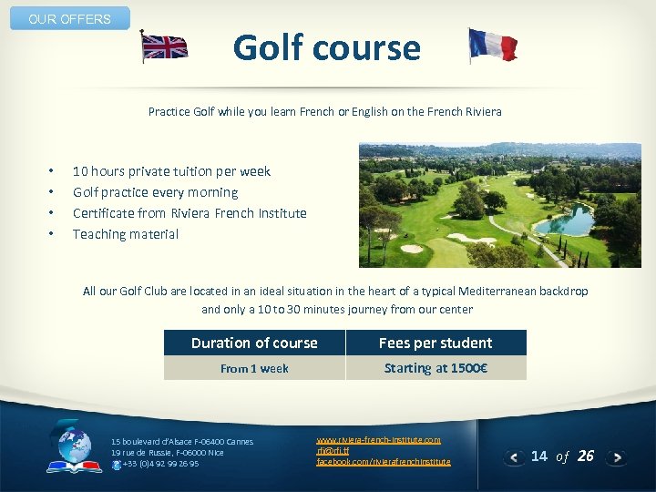 OUR OFFERS Golf course Practice Golf while you learn French or English on the