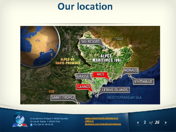 Our location 15 boulevard d’Alsace F-06400 Cannes 19 rue de Russie, F-06000 Nice +33