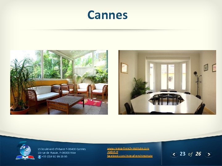 Cannes 15 boulevard d’Alsace F-06400 Cannes 19 rue de Russie, F-06000 Nice +33 (0)4