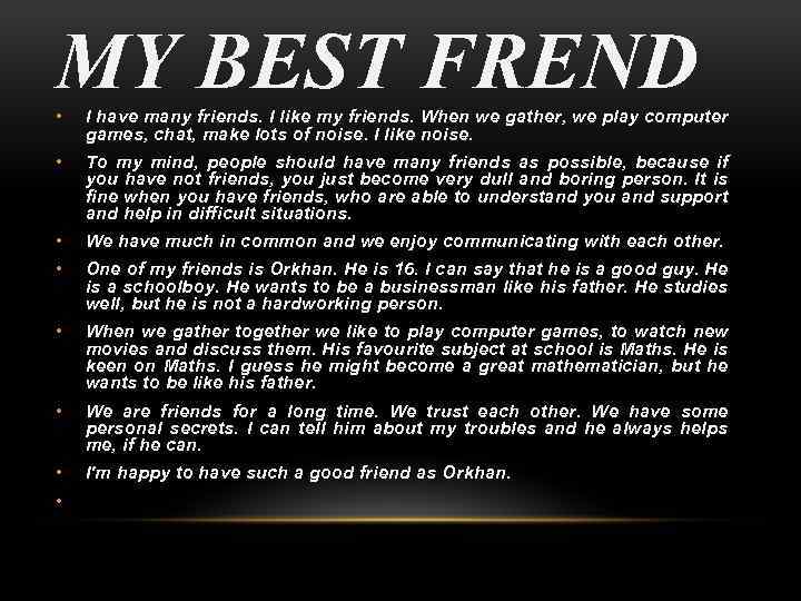 MY BEST FREND • I have many friends. I like my friends. When we