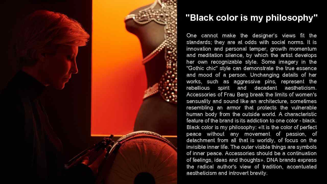 "Black color is my philosophy" One cannot make the designer’s views fit the standards;