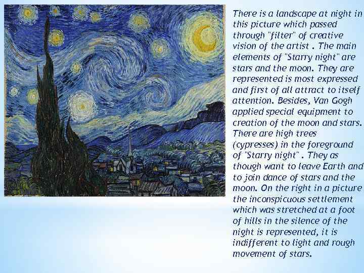 There is a landscape at night in this picture which passed through "filter" of