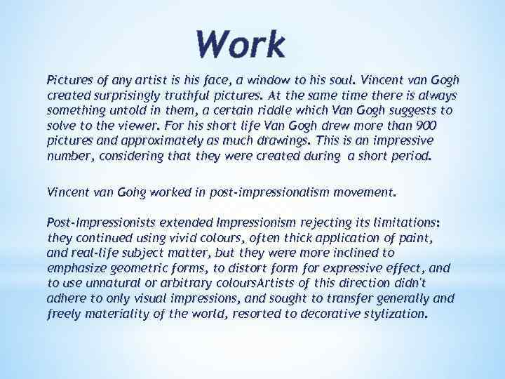Work Pictures of any artist is his face, a window to his soul. Vincent