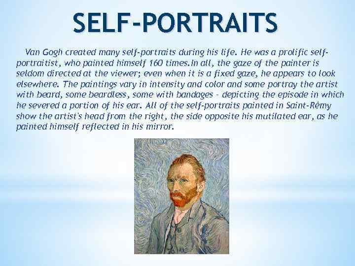 SELF-PORTRAITS Van Gogh created many self-portraits during his life. He was a prolific selfportraitist,